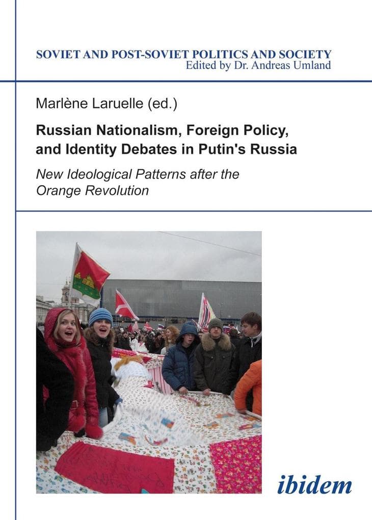 Russian Nationalism, Foreign Policy and Identity - New Ideological Patterns after the Orange Revolut