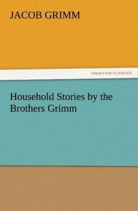 Household Stories by the Brothers Grimm