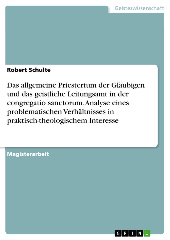 Das allgemeine Priestertum der Gläubigen und das geistliche Leitungsamt in der congregatio sanctorum. Analyse eines problematischen Verhältnisses in praktisch-theologischem Interesse