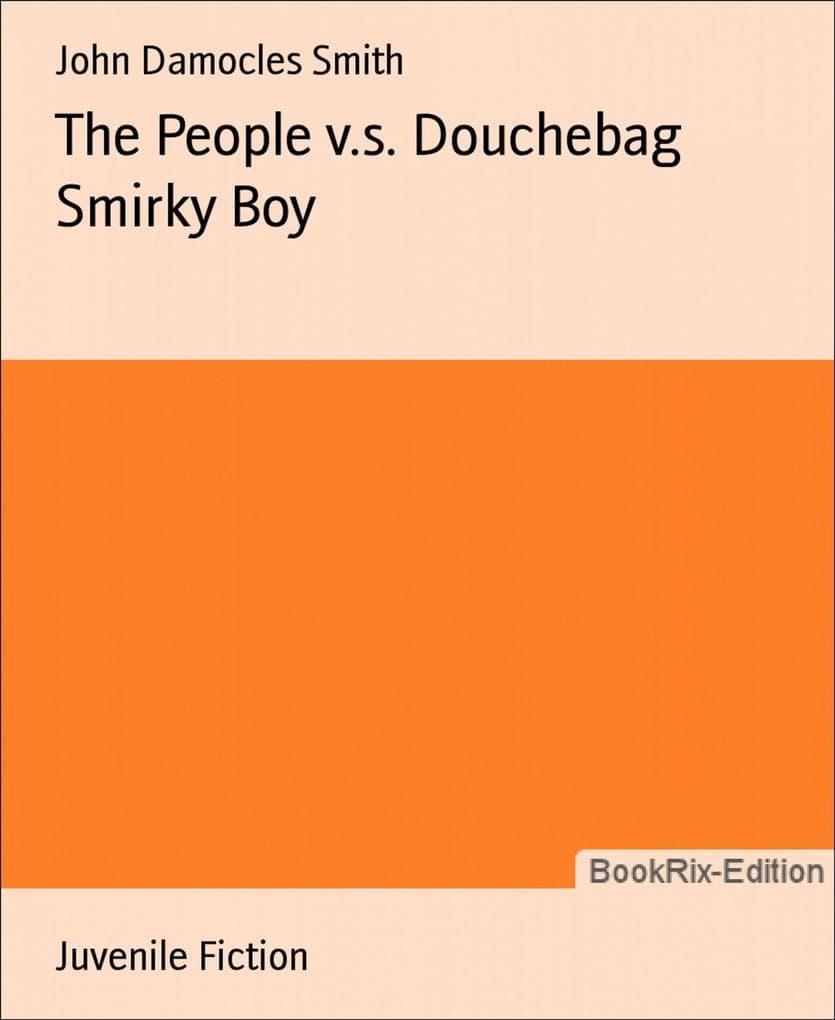 The People v.s. Douchebag Smirky Boy