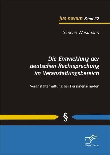 Die Entwicklung der deutschen Rechtsprechung im Veranstaltungsbereich: Veranstalterhaftung bei Personenschäden