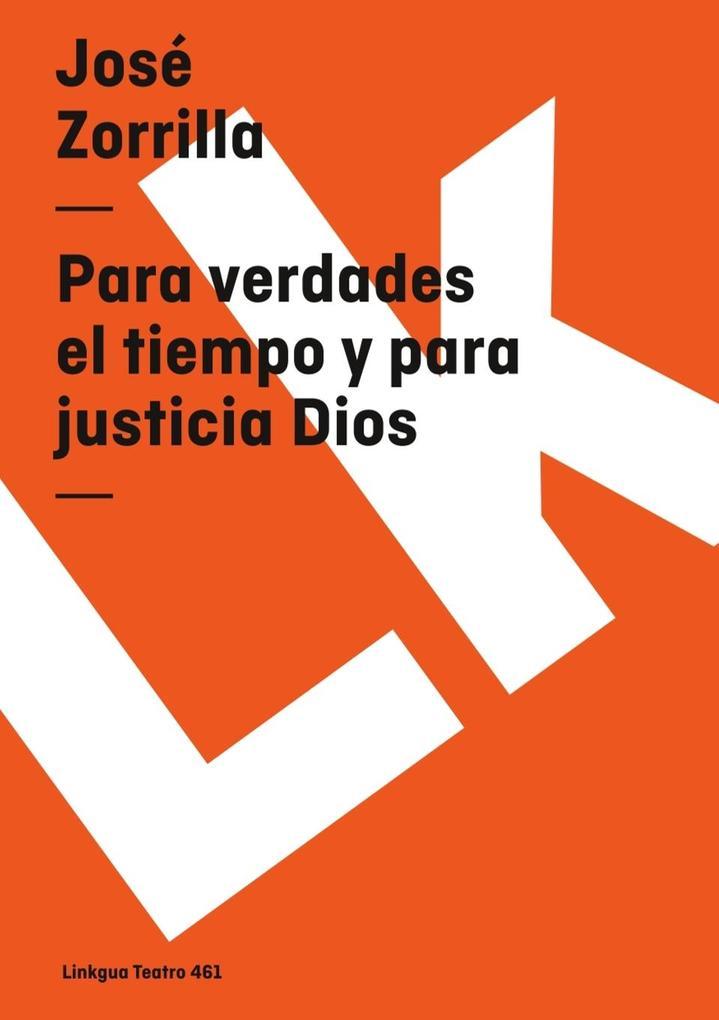 Para verdades el tiempo y para justicia Dios