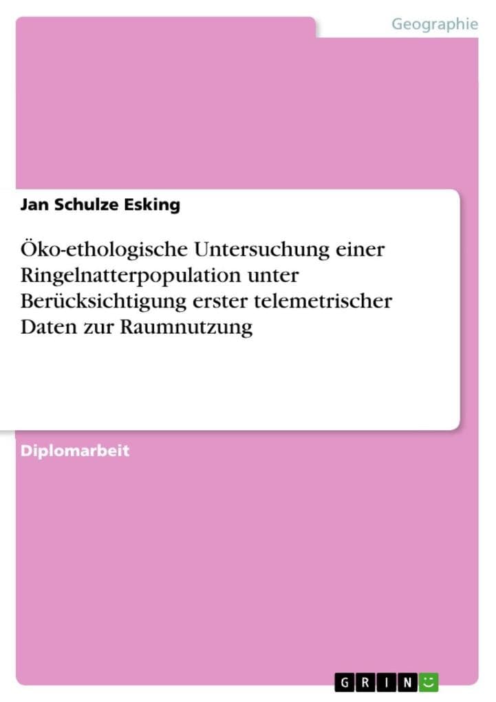 Öko-ethologische Untersuchung einer Ringelnatterpopulation unter Berücksichtigung erster telemetrischer Daten zur Raumnutzung