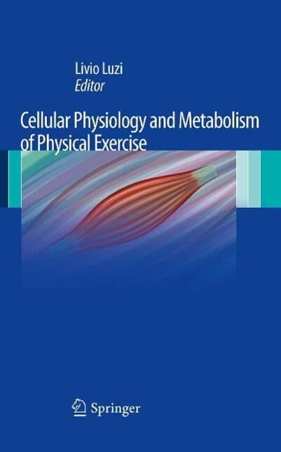 Cellular Physiology and Metabolism of Physical Exercise