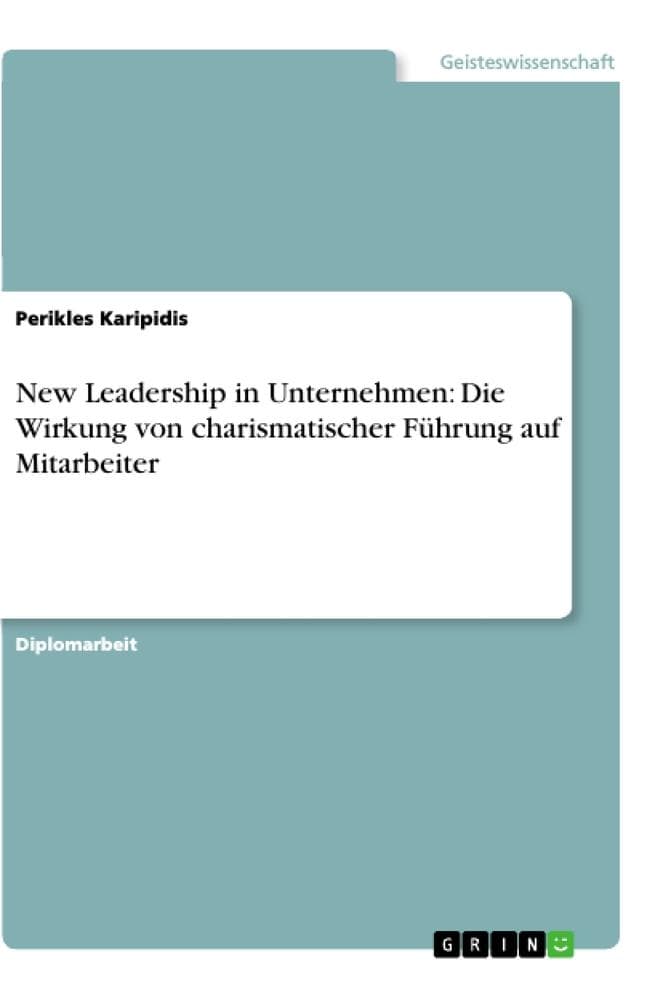 New Leadership in Unternehmen: Die Wirkung von charismatischer Führung auf Mitarbeiter