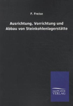 Ausrichtung, Vorrichtung und Abbau von Steinkohlenlagerstätten