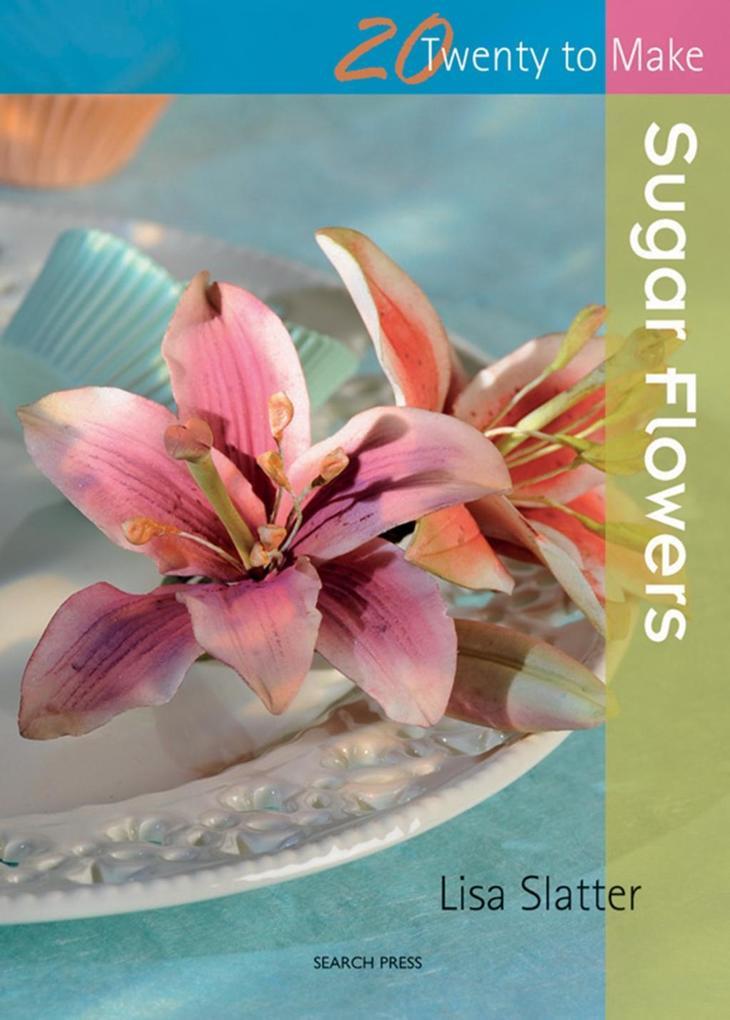 Twenty to Make: Sugar Flowers