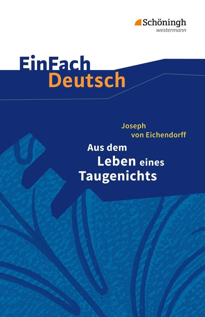 Aus dem Leben eines Taugenichts. EinFach Deutsch Textausgaben