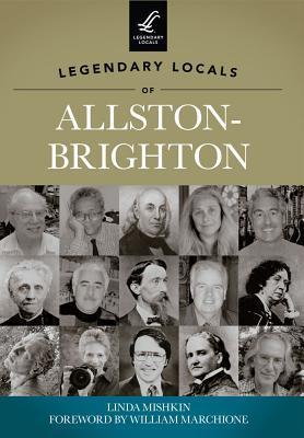 Legendary Locals of Allston-Brighton, Massachusetts