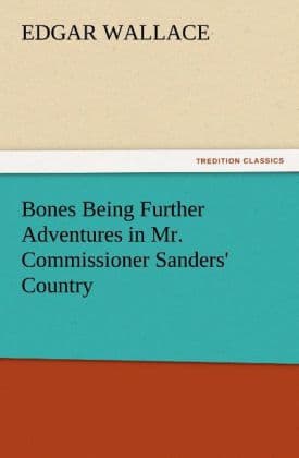 Bones Being Further Adventures in Mr. Commissioner Sanders' Country