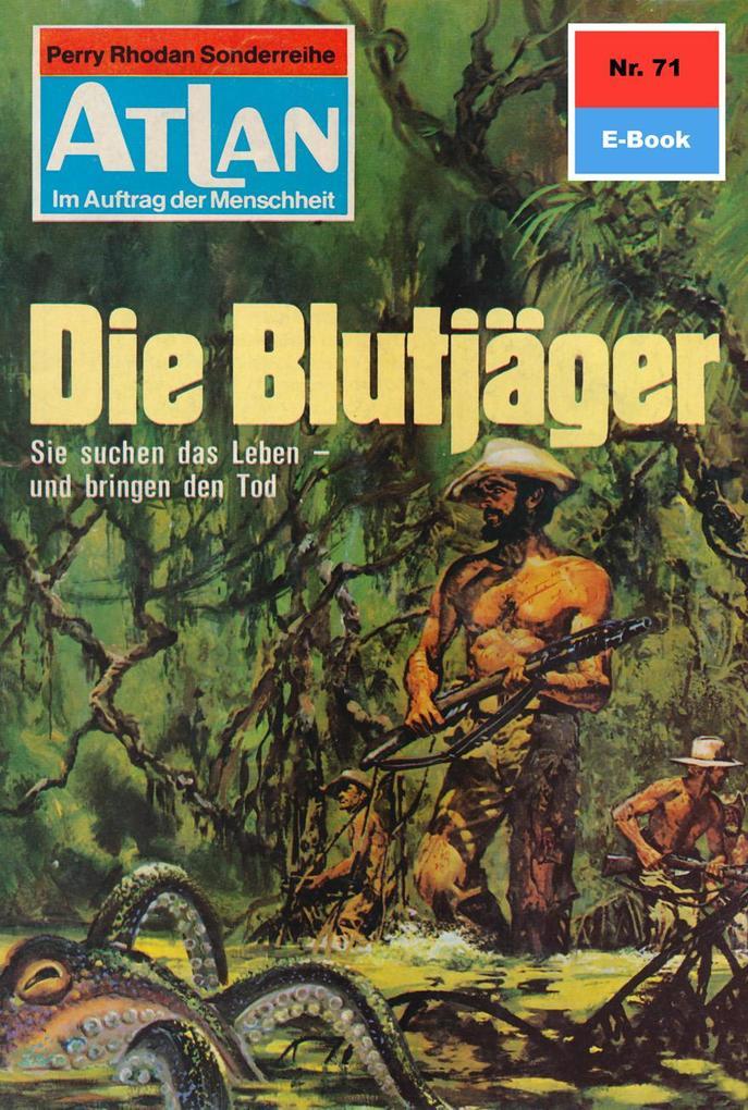 Atlan 71: Die Blutjäger