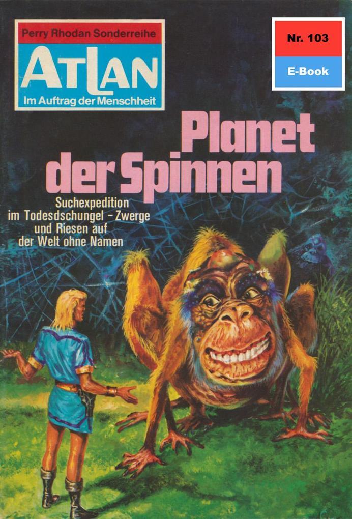 Atlan 103: Planet der Spinnen