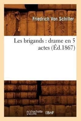 Les Brigands: Drame En 5 Actes (Éd.1867)