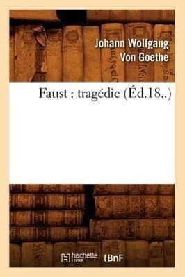 Faust: Tragédie (Éd.18..)