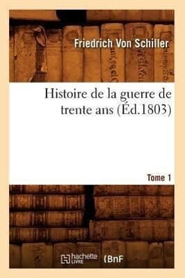 Histoire de la Guerre de Trente Ans. Tome 1 (Éd.1803)