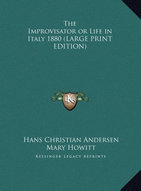 The Improvisator or Life in Italy 1880 (LARGE PRINT EDITION)