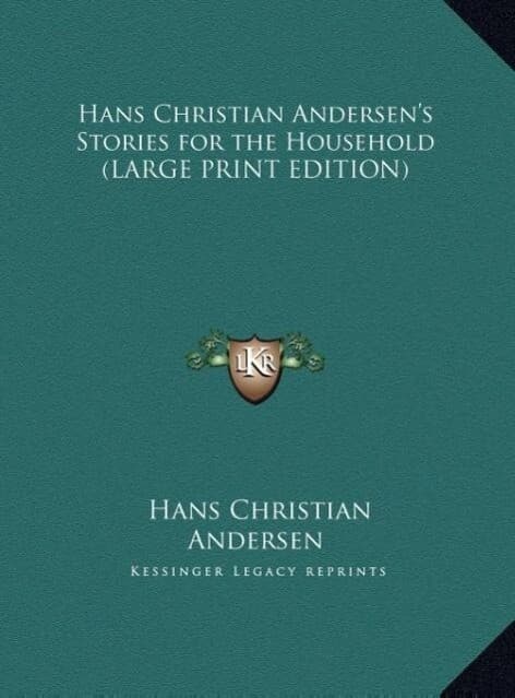 Hans Christian Andersen's Stories for the Household (LARGE PRINT EDITION)