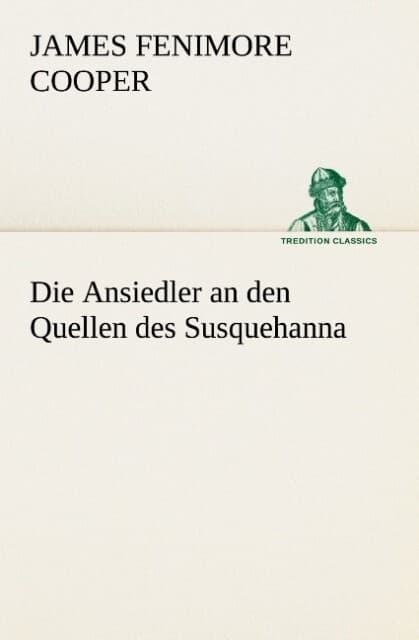 Die Ansiedler an den Quellen des Susquehanna