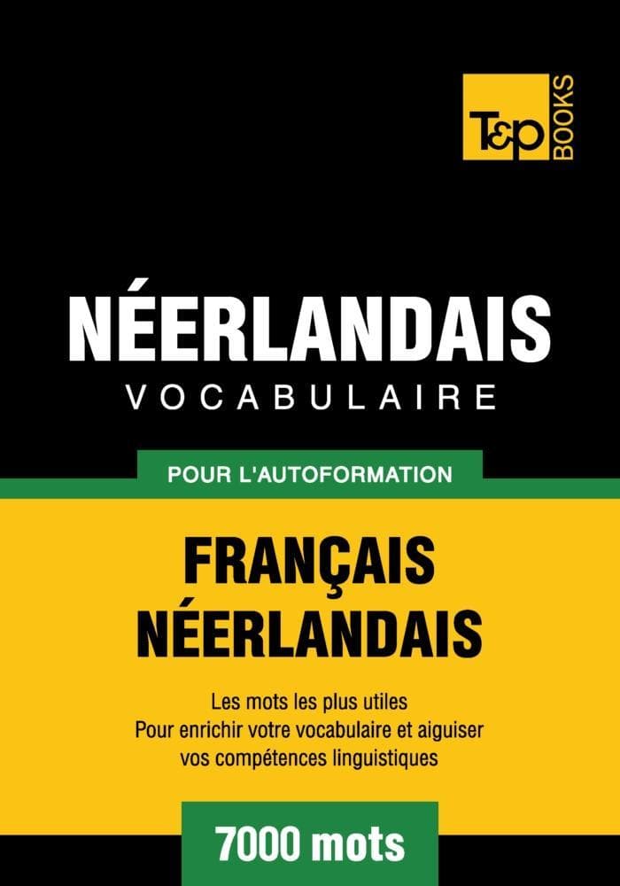 Vocabulaire Français-Néerlandais pour l'autoformation - 7000 mots