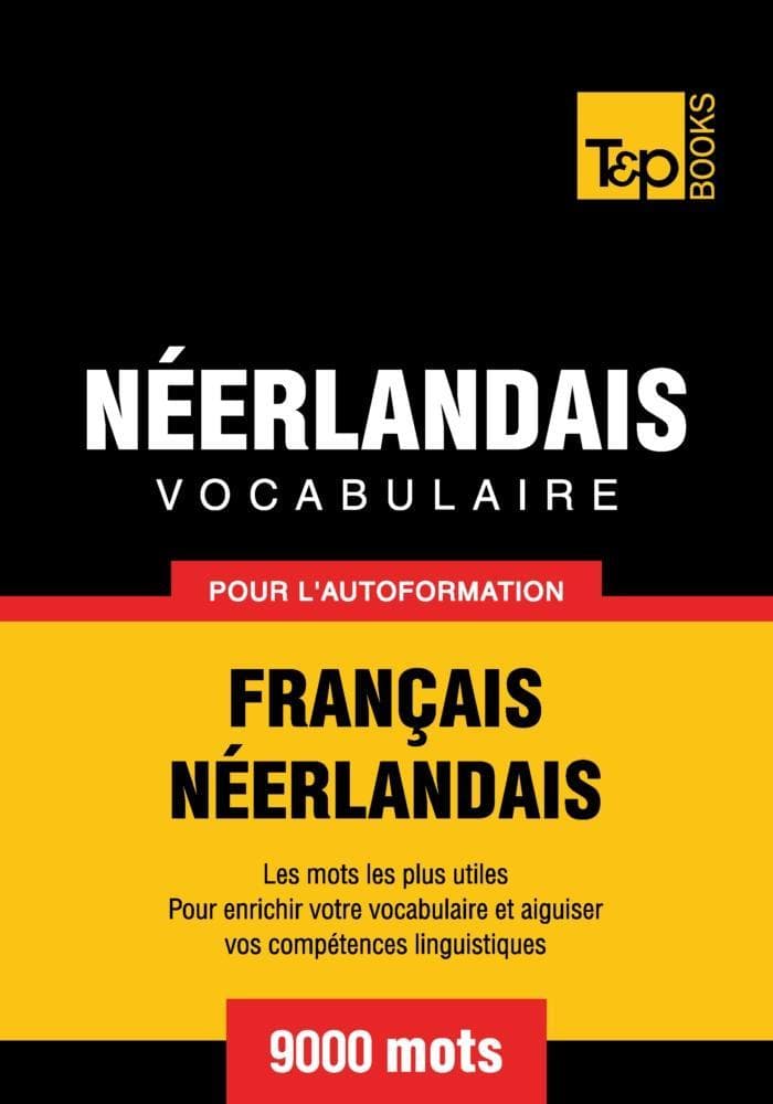 Vocabulaire Français-Néerlandais pour l'autoformation - 9000 mots