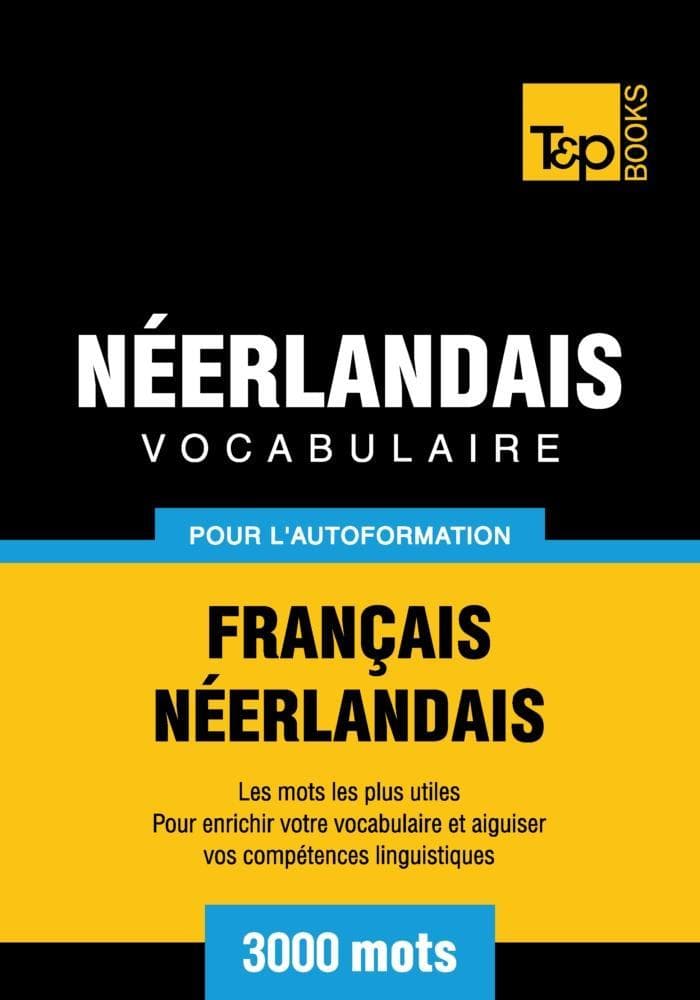 Vocabulaire Français-Néerlandais pour l'autoformation - 3000 mots