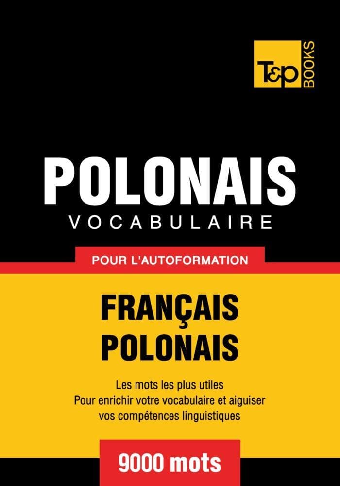 Vocabulaire Français-Polonais pour l'autoformation - 9000 mots