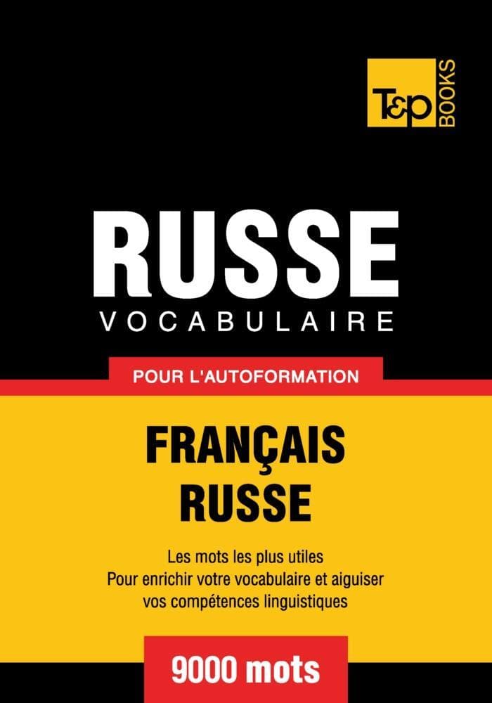 Vocabulaire Français-Russe pour l'autoformation - 9000 mots