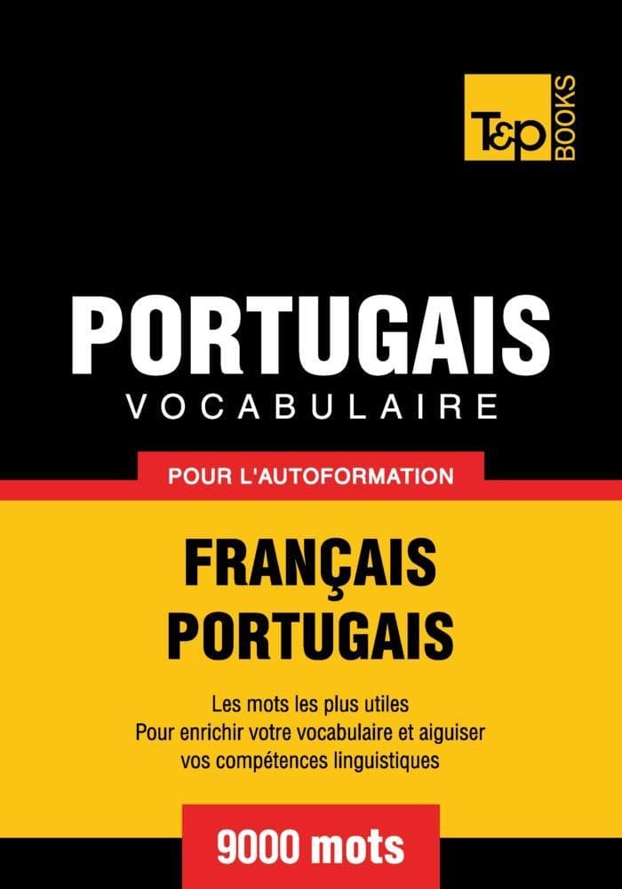 Vocabulaire Français-Portugais pour l'autoformation - 9000 mots