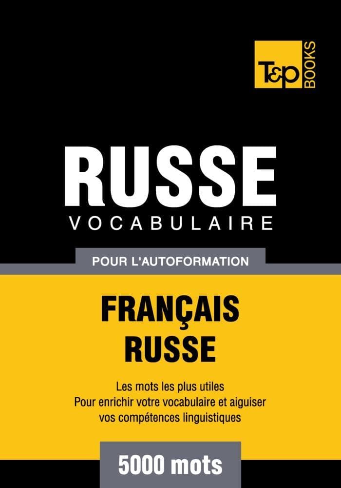 Vocabulaire Français-Russe pour l'autoformation - 5000 mots