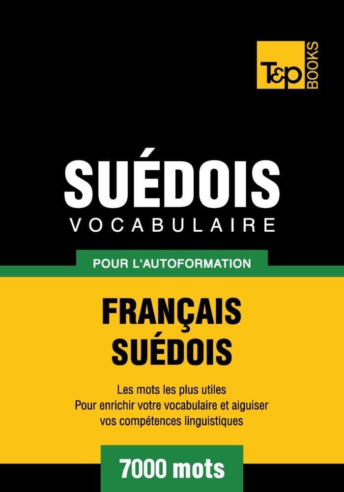 Vocabulaire Français-Suédois pour l'autoformation - 7000 mots