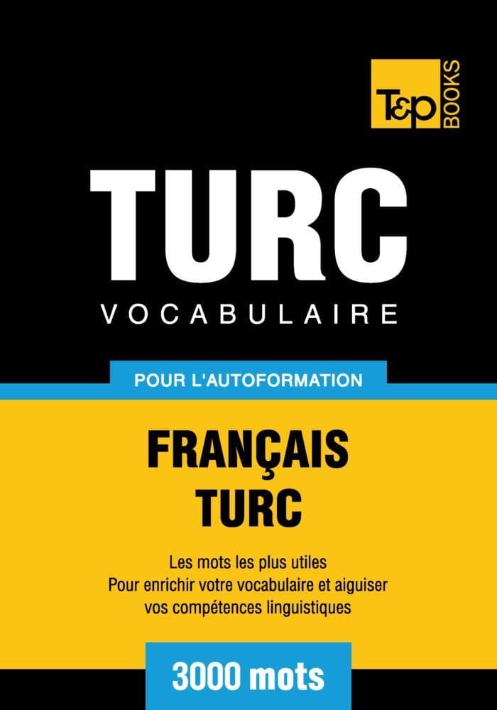 Vocabulaire Français-Turc pour l'autoformation - 3000 mots