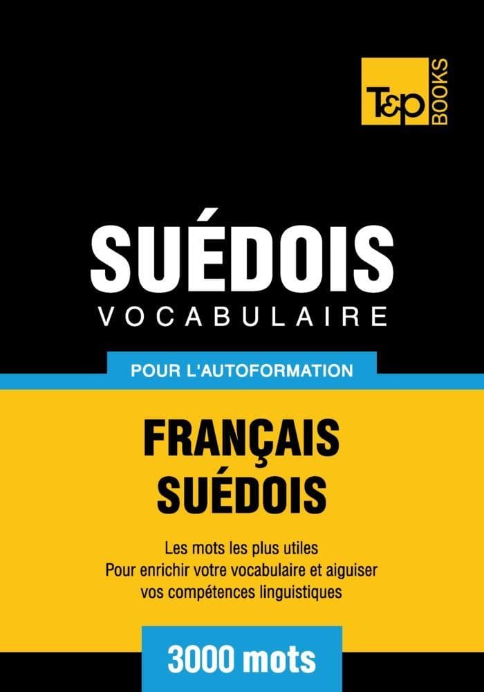 Vocabulaire Français-Suédois pour l'autoformation - 3000 mots