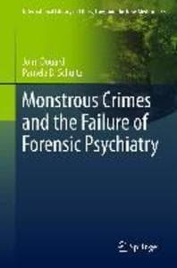 Monstrous Crimes and the Failure of Forensic Psychiatry