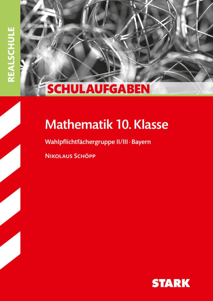 Schulaufgaben Realschule Bayern - Mathematik 10. Klasse Gruppe II/III