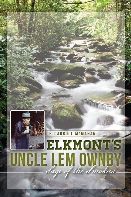 Elkmont's Uncle Lem Ownby: Sage of the Smokies