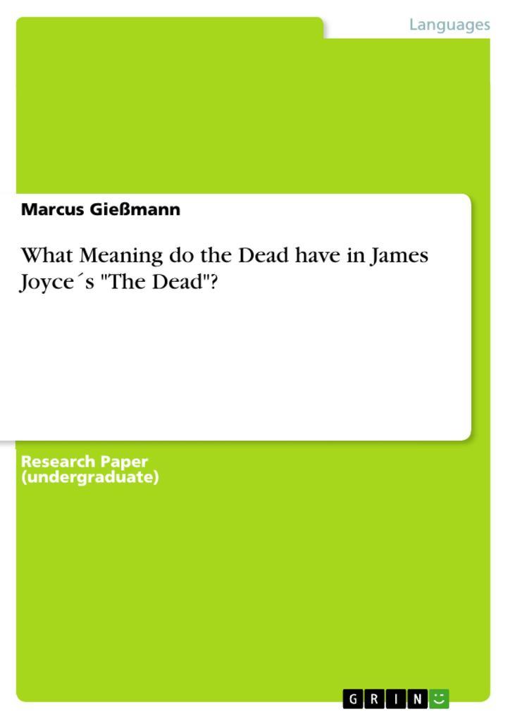 What Meaning do the Dead have in James Joyces "The Dead"?