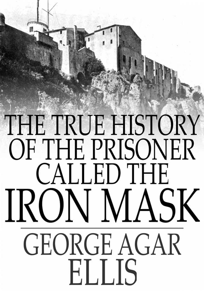 True History of the Prisoner called The Iron Mask