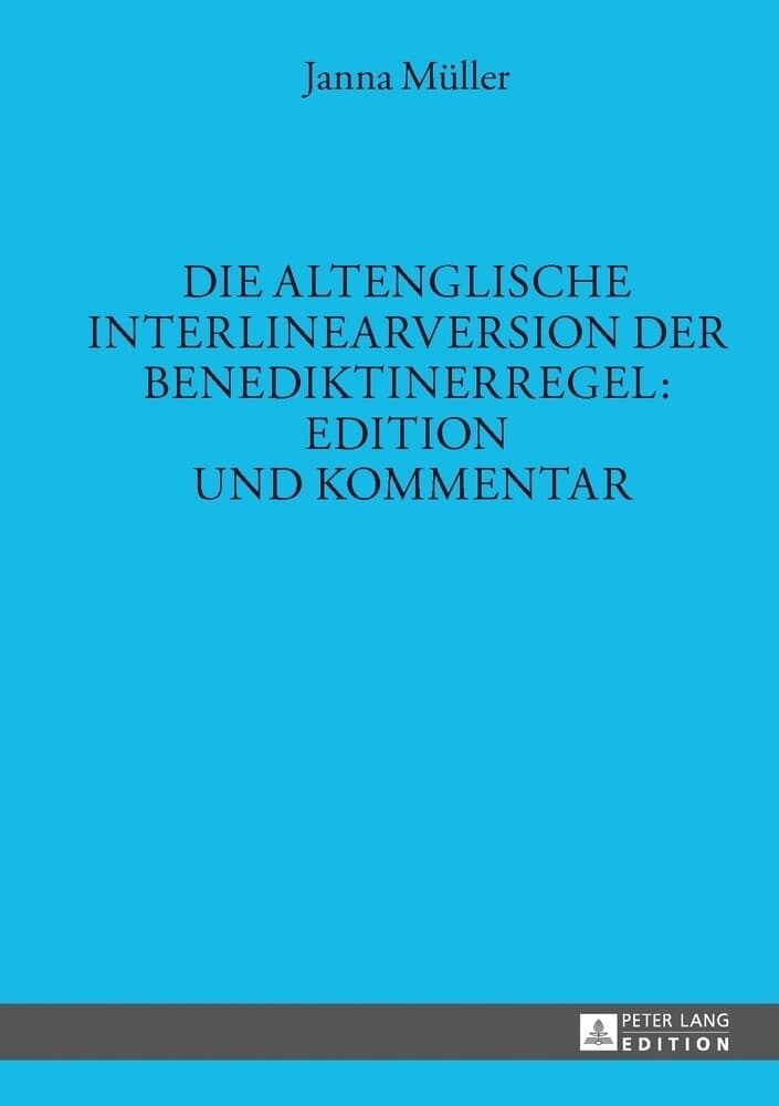 Die altenglische Interlinearversion der Benediktinerregel: Edition und Kommentar