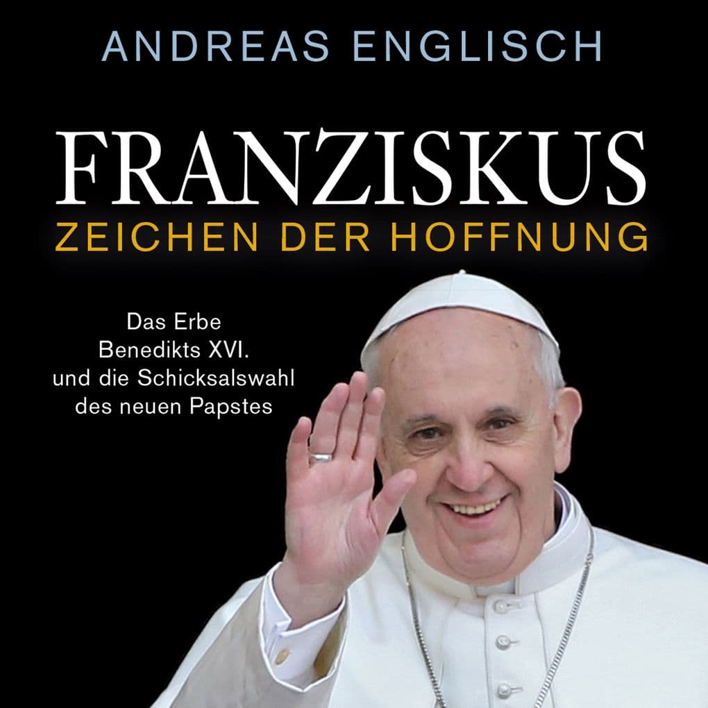 Franziskus - Zeichen der Hoffnung