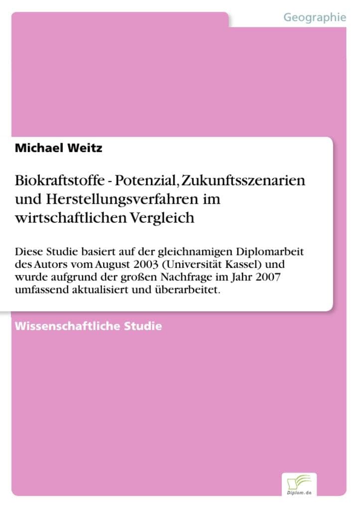 Biokraftstoffe - Potenzial, Zukunftsszenarien und Herstellungsverfahren im wirtschaftlichen Vergleich