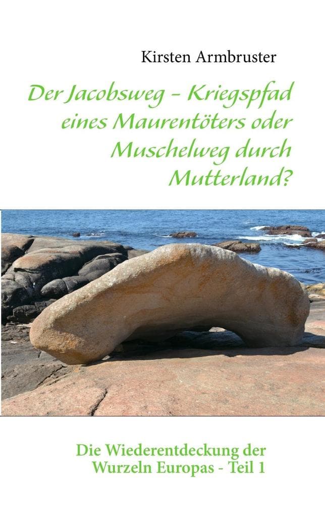 Der Jacobsweg - Kriegspfad eines Maurentöters oder Muschelweg durch Mutterland?