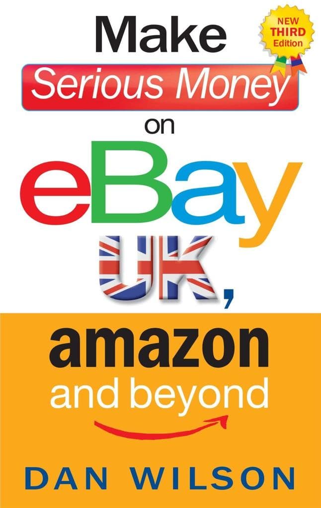 Make Serious Money on eBay UK, Amazon and Beyond