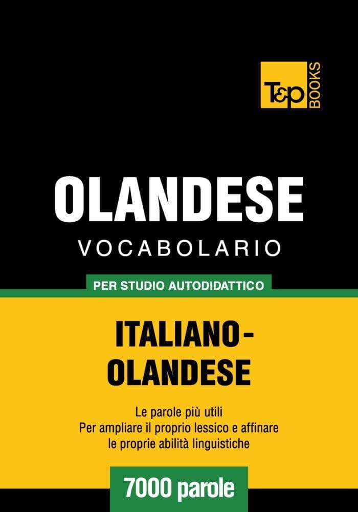 Vocabolario Italiano-Olandese per studio autodidattico - 7000 parole