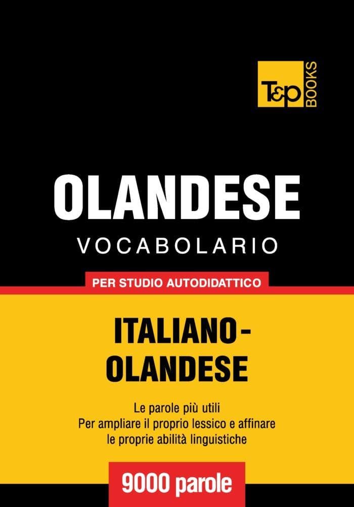 Vocabolario Italiano-Olandese per studio autodidattico - 9000 parole