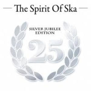 The Spirit Of Ska - Silver Jubilee Edition