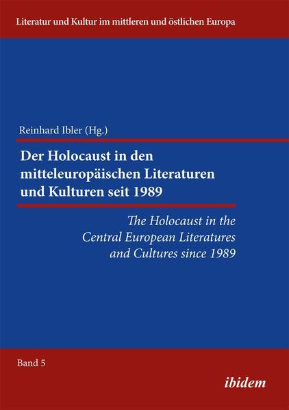 The Holocaust in the Central European Literatures and Cultures since 1989. Der Holocaust in den mitt