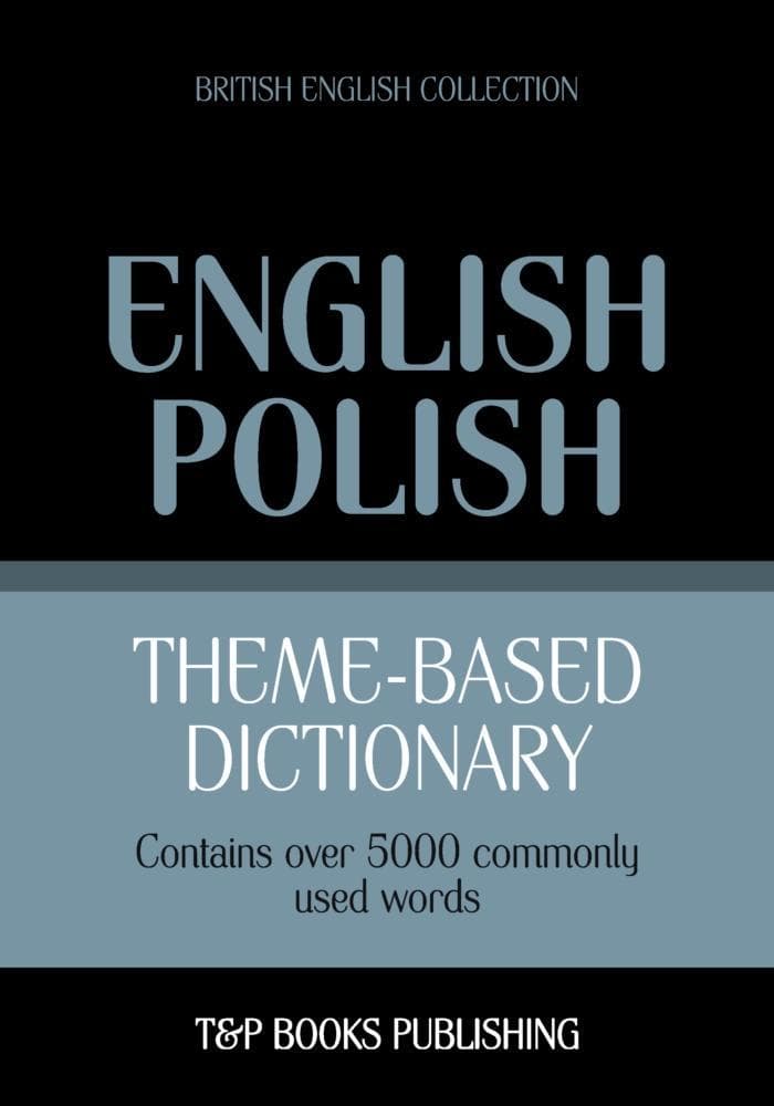 Theme-based dictionary British English-Polish - 5000 words