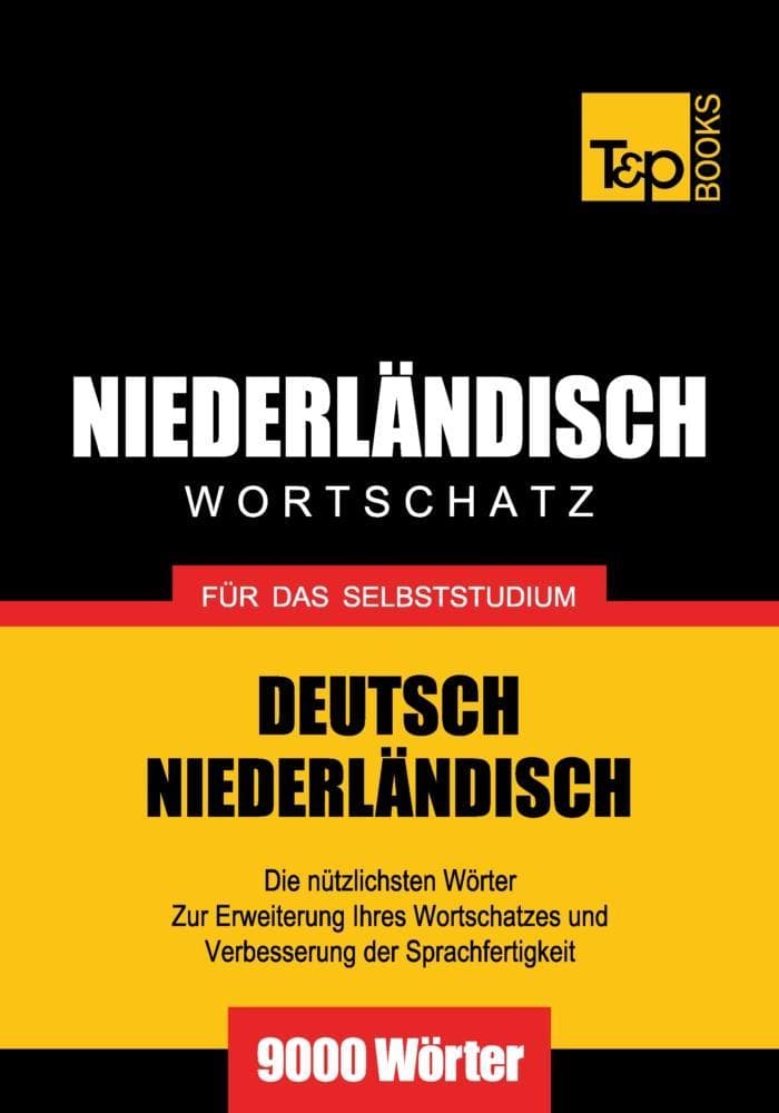 Wortschatz Deutsch-Niederländisch für das Selbststudium - 9000 Wörter