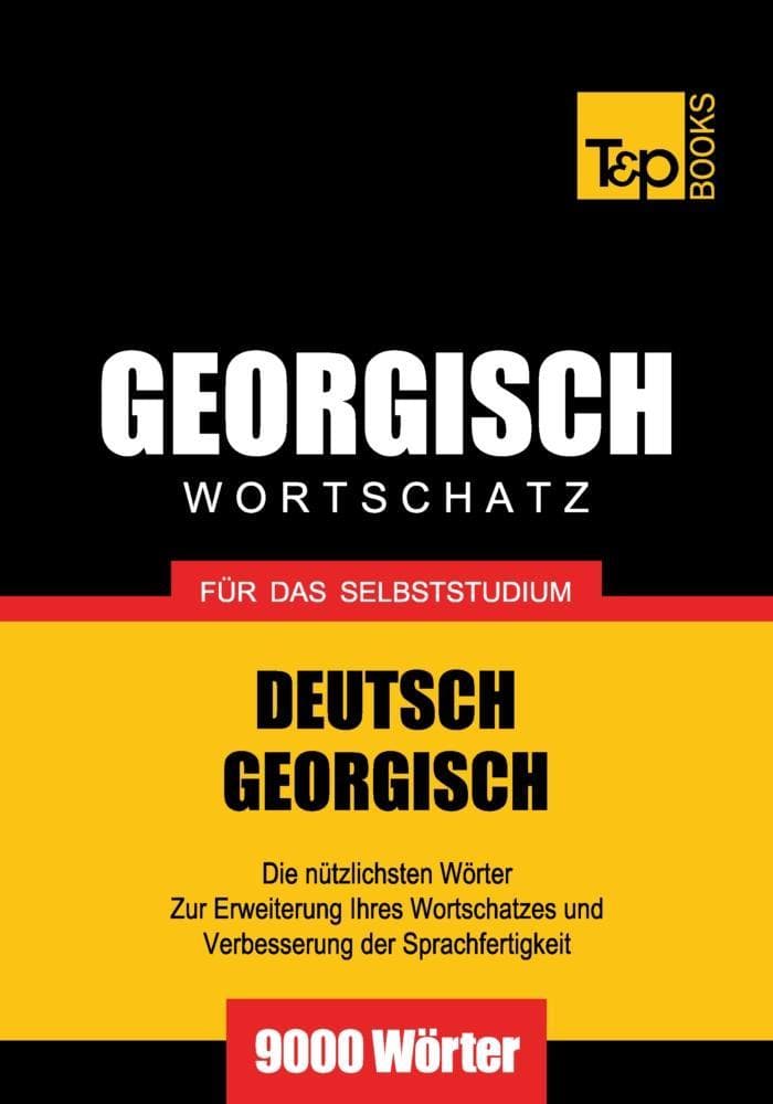 Wortschatz Deutsch-Georgisch für das Selbststudium - 9000 Wörter