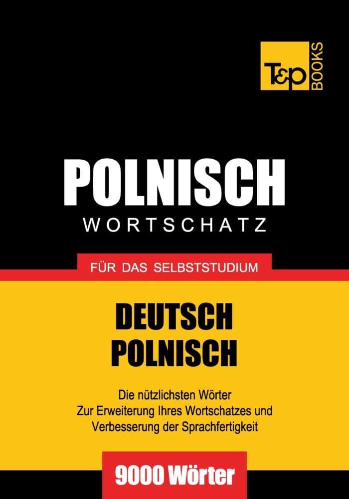 Wortschatz Deutsch-Polnisch für das Selbststudium - 9000 Wörter